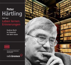 Peter Härtling liest aus „Leben lernen. Erinnerungen“ von Härtling,  Peter
