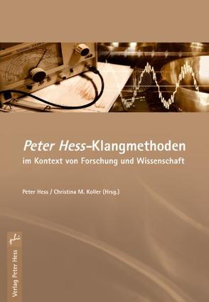 Peter Hess-Klangmethoden im Kontext von Forschung und Wissenschaft von Hess,  Peter, Koller,  Christina M.