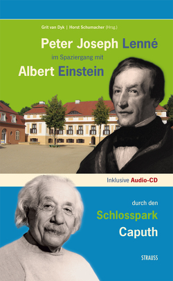 Peter Joseph Lenné im Spaziergang mit Albert Einstein durch den Schlosspark Caputh von Dyk,  Grit van, Hollaender,  Thomas, Schumacher,  Horst, Seiler,  Elke, Strauß,  Jürgen, Strauss,  Katharina, Zorn,  Hasso