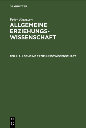 Peter Petersen: Allgemeine Erziehungswissenschaft / Allgemeine Erziehungswissenschaft von Petersen,  Peter
