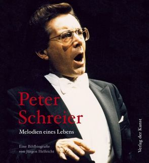 Peter Schreier – Melodien eines Lebens von Helfricht,  Jürgen