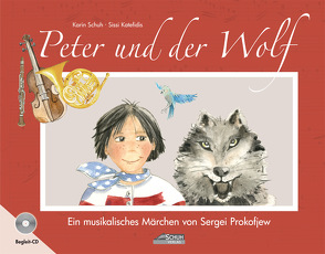 Peter und der Wolf (Bilderbuch mit CD) von Katefidis,  Sissi, Prokofjew,  Sergei, Schuh,  Karin