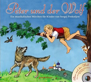 Peter und der Wolf + CD – Ein musikalisches Märchen für Kinder von Sergej Prokofjew von Poljakowa,  Olga, Prokowjiew,  Sergej, Raake,  Günter
