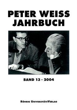 Peter Weiss Jahrbuch für Literatur, Kunst und Politik im 20. Jahrhundert / Peter Weiss Jahrbuch 13 (2004) von Hofmann,  Michael, Rector,  Martin, Vogt,  Jochen