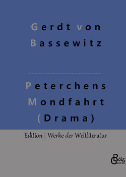 Peterchens Mondfahrt (Drama) von Gröls-Verlag,  Redaktion, von Bassewitz,  Gerdt