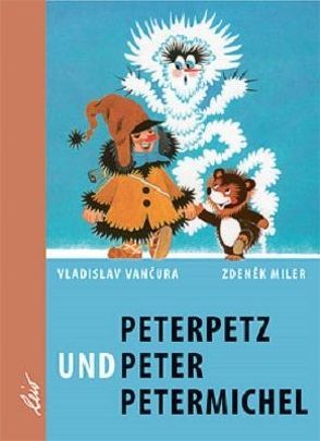 Peterpetz und Peter Petermichel von Miler,  Zdeněk, Petiska,  Eduard