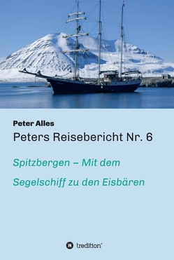 Peters Reisebericht Nr. 6 von Alles,  Peter