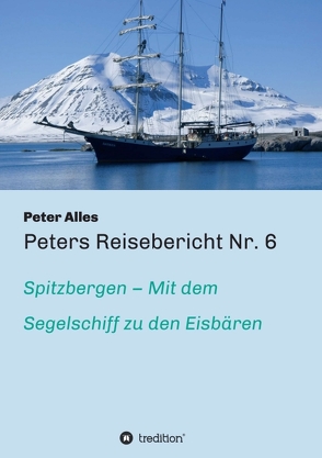 Peters Reisebericht Nr. 6 von Alles,  Peter