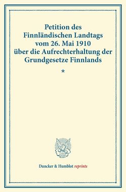 Petition des Finnländischen Landtags vom 26. Mai 1910 über die Aufrechterhaltung der Grundgesetze Finnlands.