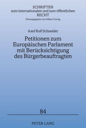 Petitionen zum Europäischen Parlament mit Berücksichtigung des Bürgerbeauftragten von Schneider,  Axel