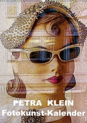Petra Klein – Fotokunst Kalender (Wandkalender 2018 DIN A2 hoch) von Klein,  Petra
