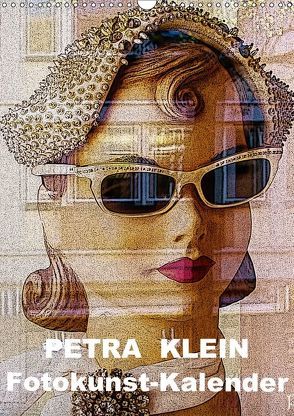 Petra Klein – Fotokunst Kalender (Wandkalender 2018 DIN A3 hoch) von Klein,  Petra