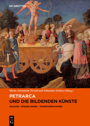 Petrarca und die bildenden Künste von Schütze,  Sebastian, Terzoli,  Maria Antonietta