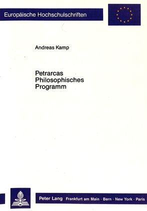 Petrarcas Philosophisches Programm von Kamp,  Andreas