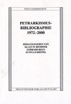 Petrarkismus-Bibliographie 1972-2000 von Hempfer,  Klaus W., Regn,  Gerhard, Scheffel,  Sunita