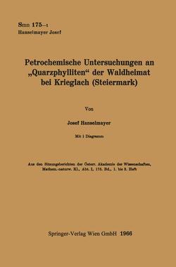 Petrochemische Untersuchungen an „Quarzphylliten“ der Waldheimat bei Krieglach (Steiermark) von Hanselmayer,  Josef