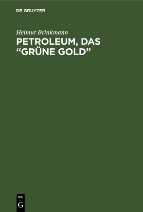 Petroleum, das “grüne Gold” von Brinkmann,  Helmut