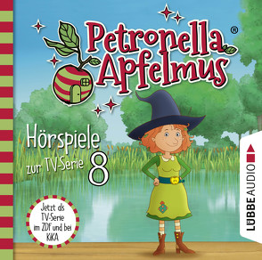 Petronella Apfelmus – Hörspiele zur TV-Serie 8 von Ahe,  Antje von der, Apfelmus,  Petronella, Bierstedt,  Detlef, Bonalana,  Ranja, Bonalana,  Valentina, Endemann,  Jannik, Hadad,  Ben, Karrenbauer,  Katy, Koch,  Michael-Che, Städing,  Sabine, Stappenbeck,  Erik, Weigert,  Jacob