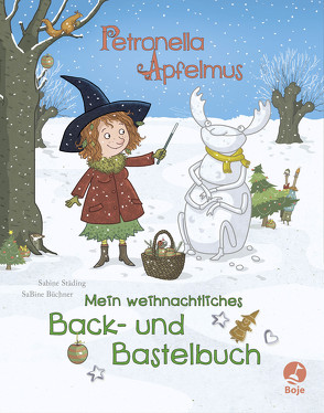 Petronella Apfelmus – Mein weihnachtliches Back- und Bastelbuch von Büchner,  Sabine, Städing,  Sabine