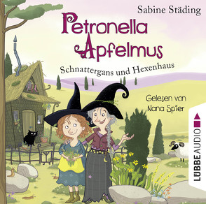 Petronella Apfelmus – Schnattergans und Hexenhaus von Büchner,  Sabine, Spier,  Nana, Städing,  Sabine