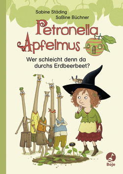 Petronella Apfelmus – Wer schleicht denn da durchs Erdbeerbeet? von Städing,  Sabine