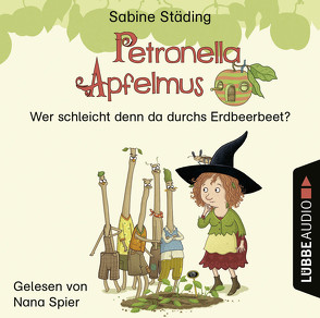 Petronella Apfelmus – Wer schleicht denn da durchs Erdbeerbeet? von Spier,  Nana, Städing,  Sabine