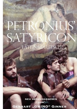 Petronius‘ Satyricon Latein&Deutsch von ginner,  gerhart