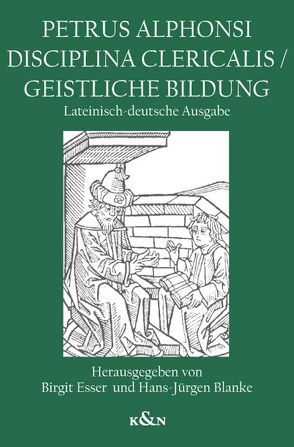 Petrus Alphonsi Disciplina Clericalis / Geistliche Bildung von Blanke,  Hans-Jürgen, Esser,  Birgit