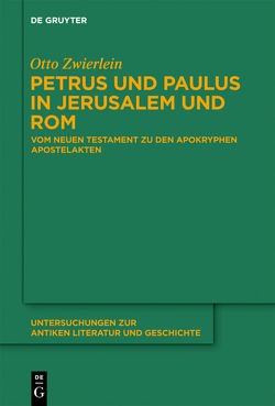 Petrus und Paulus in Jerusalem und Rom von Zwierlein,  Otto