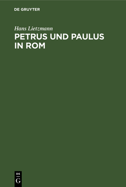 Petrus und Paulus in Rom von Lietzmann,  Hans