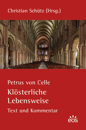 Petrus von Celle: Klösterliche Lebensweise von Schütz,  Christian