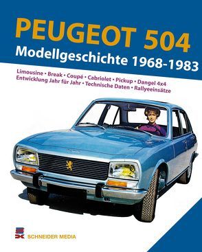 Peugeot 504. Modellgeschichte 1968-1983 von Baraillé,  Jean-Patrick, Schneider,  Hans J.