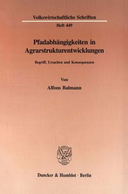 Pfadabhängigkeiten in Agrarstrukturentwicklungen. von Balmann,  Alfons