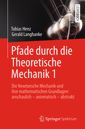 Pfade durch die Theoretische Mechanik 1 von Henz,  Tobias, Langhanke,  Gerald