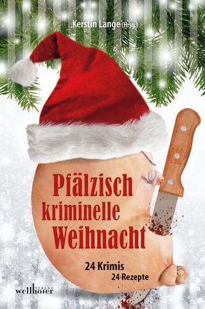 Pfälzisch kriminelle Weihnacht von Artmeier,  Hilde, Bauer,  Michael, Beil,  Lilo, Burger,  Wolfgang, Guthmann,  Markus, Hausen,  Rita, Lamberts,  Brigitte, Lange,  Kerstin, Moor-Blank,  Heidi, Reidel,  Ingrid, Sawatzki,  Kirsten, Scheuermann,  Petra, Schleheck,  Regina, Schmid,  Claudia, Schmid-Spreer,  Ursula, Schneider,  Harald, Steuten,  Barbara, Vollenberg,  Brigitte