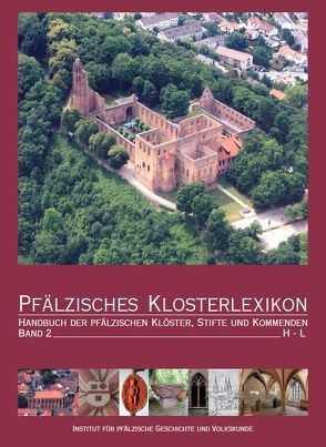 Pfälzisches Klosterlexikon. Band 2 von Ammerich,  Hans, Keddigkeit,  Jürgen, Untermann,  Matthias
