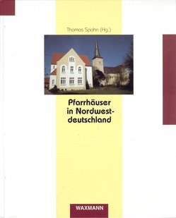 Pfarrhäuser in Nordwestdeutschland von Spohn,  Thomas
