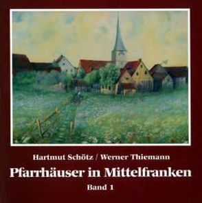 Pfarrhäuser in Mittelfranken / Pfarrhäuser in Mittelfranken von Schötz,  Hartmut, Thiemann,  Werner