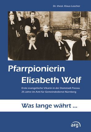 Pfarrpionierin Elisabeth Wolf von Amt für Gemeindedienst in der Evang.-Luth. Kirche in Bayern, Loscher,  Klaus