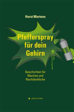 Pfefferspray für dein Gehirn von Martens,  Horst