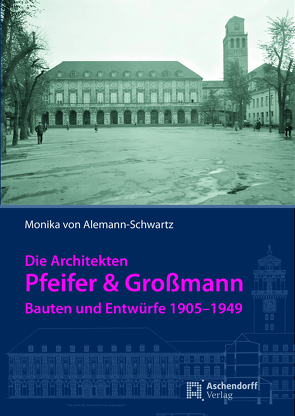 Die Architekten Pfeifer & Großmann von Alemann-Schwartz,  Monika von