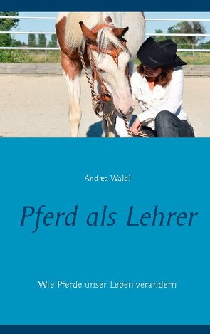 Pferd als Lehrer von Waldl,  Andrea