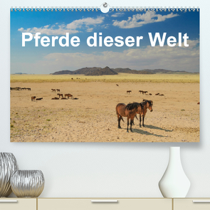 Pferde dieser Welt (Premium, hochwertiger DIN A2 Wandkalender 2020, Kunstdruck in Hochglanz) von Woehlke,  Juergen