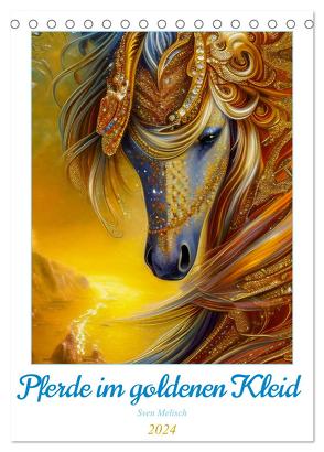 Pferde im goldenen Kleid (Tischkalender 2024 DIN A5 hoch), CALVENDO Monatskalender von Melisch,  Sven