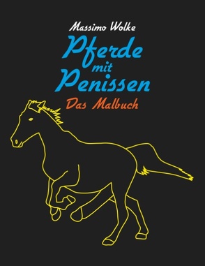 Pferde mit Penissen – Das Malbuch von Wolke,  Massimo