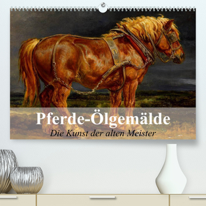 Pferde-Ölgemälde – Die Kunst der alten Meister (Premium, hochwertiger DIN A2 Wandkalender 2023, Kunstdruck in Hochglanz) von Stanzer,  Elisabeth
