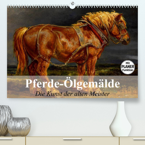Pferde-Ölgemälde. Die Kunst der alten Meister (Premium, hochwertiger DIN A2 Wandkalender 2023, Kunstdruck in Hochglanz) von Stanzer,  Elisabeth