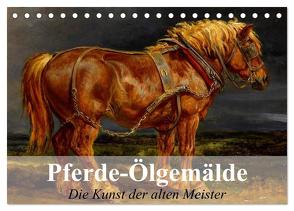Pferde-Ölgemälde – Die Kunst der alten Meister (Tischkalender 2024 DIN A5 quer), CALVENDO Monatskalender von Stanzer,  Elisabeth