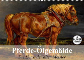 Pferde-Ölgemälde. Die Kunst der alten Meister (Wandkalender 2023 DIN A2 quer) von Stanzer,  Elisabeth