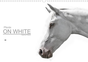Pferde ON WHITE (Wandkalender 2023 DIN A3 quer) von Peters,  Sabine